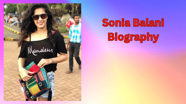 Sonia Balani Biography